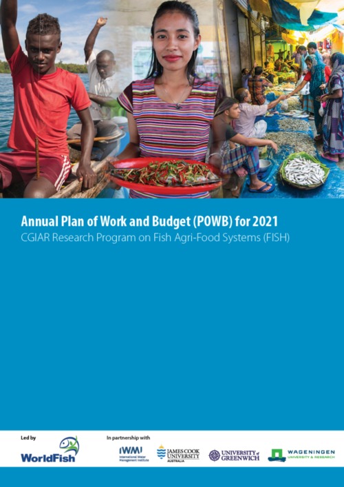 Annual Plan of Work and Budget (POWB) for 2021 - CGIAR Research Program on Fish Agri-Food Systems (FISH)
