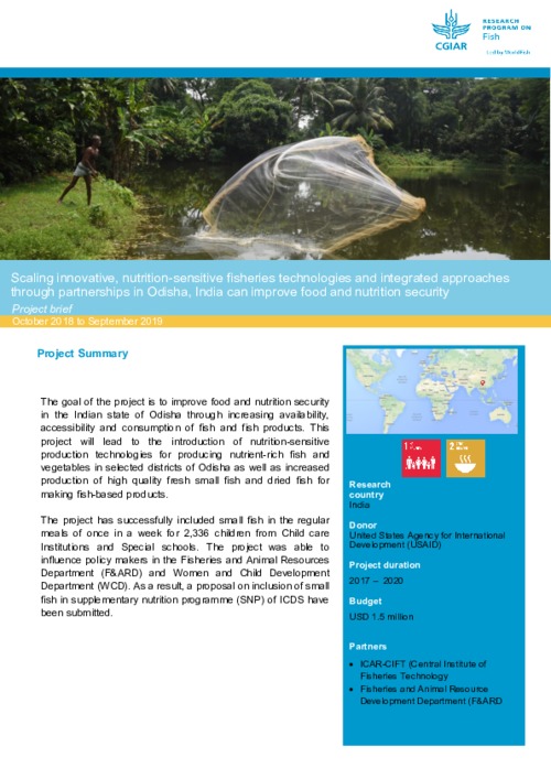Scaling innovative, nutrition-sensitive fisheries technologies and integrated approaches through partnerships in Odisha, India can improve food and nutrition security. Project Brief October 2018- September 2019