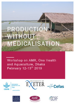Production without medicalisation: Workshop on AMR, One Health and Aquaculture, Dhaka February 12-13th 2019