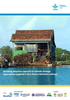 Building adaptive capacity to climate change; approaches applied in five diverse fisheries settings