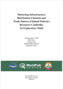 Marketing infrastructure, distribution channels and trade pattern of inland fisheries resources in Cambodia: an exploratory study