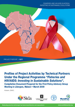 Profiles of project activities by technical partners under the regional programme "Fisheries and HIV/AIDS: Investing in sustainable solution". Compilation document prepared for the first policy advisory group meeting, 24-26 Mar 2009, Lilongwe, Malawi