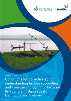 Conditions for collective action: understanding factors supporting and constraining community-based fish culture in Bangladesh, Cambodia and Vietnam