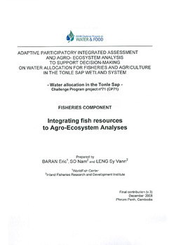 Adaptive participator integrated assessment and agro-ecosystem analysis to support decision-making on water allocation for fisheries and agriculture in the Tonle Sap wetland system: fisheries component: Integrating fish resources to agro-ecosystem analys