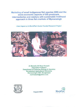Marketing of small indigenous fish species (SIS) and the socio-economic aspects of SIS producers, intermediaries and retailers with sustainable livelihood approach in three fish markets of Mymensingh