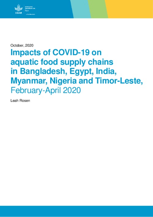 Impacts of COVID-19 on  aquatic food supply chains  in Bangladesh, Egypt, India, Myanmar, Nigeria and Timor-Leste, February-April 2020