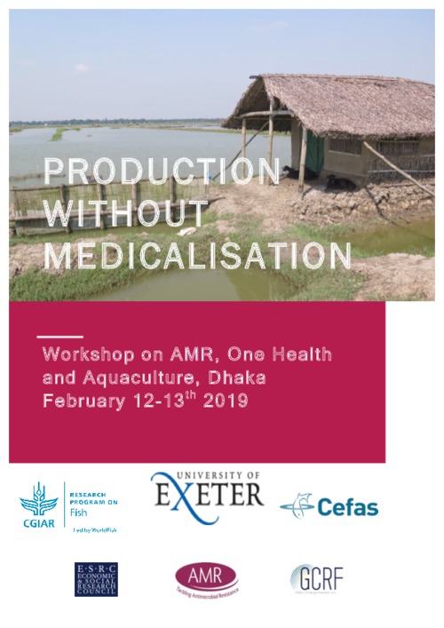 Production without Medicalisation: Workshop report on AMR, One Health and Aquaculture, Dhaka February 12-13th 2019