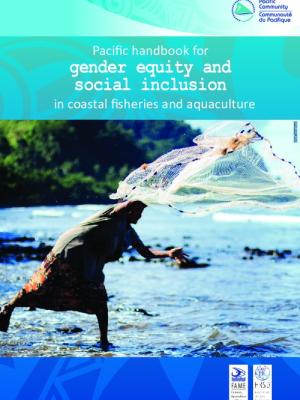 Pacific handbook for gender equity and social inclusion in coastal fisheries and aquaculture