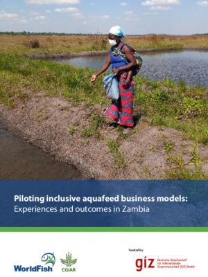 Piloting inclusive aquafeed business models:  Experiences and outcomes in Zambia