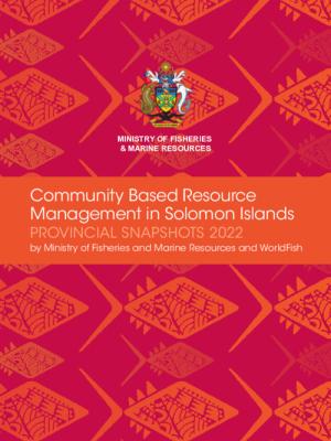Community Based Resource Management in Solomon Islands: Provincial snapshots 2022