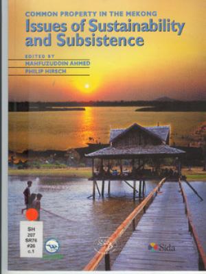 Common property in the Mekong: Issues of sustainability and subsistence