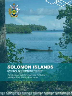 Solomon Islands National Information Strategy: To Empower All Communities To Better Manage Their Marine Resources