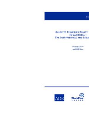 Guide to fisheries policy research in Cambodia : the institutional and legal context