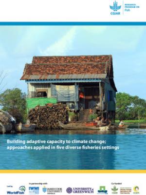 Building adaptive capacity to climate change; approaches applied in five diverse fisheries settings