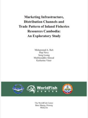 Marketing infrastructure, distribution channels and trade pattern of inland fisheries resources in Cambodia: an exploratory study