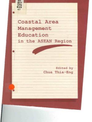 Coastal area management education in the ASEAN region: proceedings of the Workshop on Coastal Area Management Education in the ASEAN region, Singapore, 8-11 October 1990