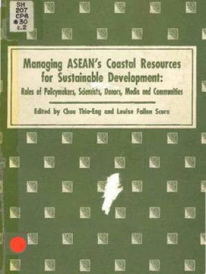 Managing ASEAN's coastal resources for sustainable development: roles of policymakers, scientists, donors, media and communities