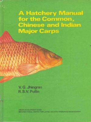 A hatchery manual for the common, Chinese and Indian major carps (2nd rev ed.)