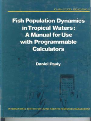 Fish population dynamics in tropical waters: a manual for use with programmable calculators