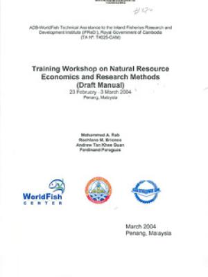 Training workshop on natural resource economics and research methods (draft manual), 23 February - 3 March 2004, Penang, Malaysia