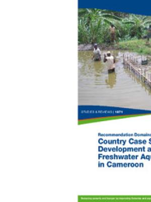 Recommendation domains for pond aquaculture: country case study: development and status of freshwater aquaculture in Cameroon