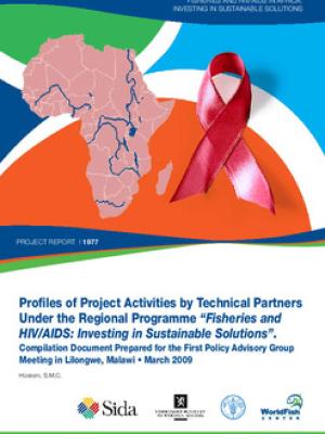 Profiles of project activities by technical partners under the regional programme "Fisheries and HIV/AIDS: Investing in sustainable solution". Compilation document prepared for the first policy advisory group meeting, 24-26 Mar 2009, Lilongwe, Malawi