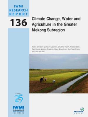 Climate change, water and agriculture in the Greater Mekong Subregion