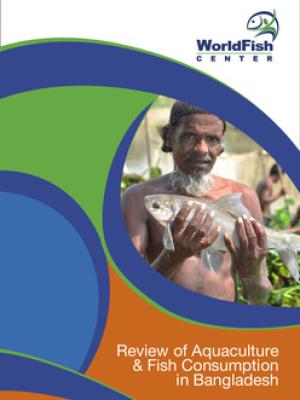 Review of aquaculture and fish consumption in Bangladesh