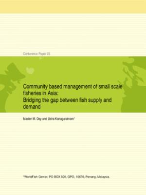 Community based management of small scale fisheries in Asia: Bridging the gap between fish supply and demand