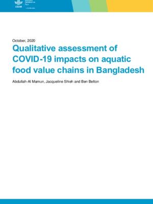Qualitative assessment of  COVID-19 impacts on aquatic food value chains in Bangladesh. May-Sept 2020
